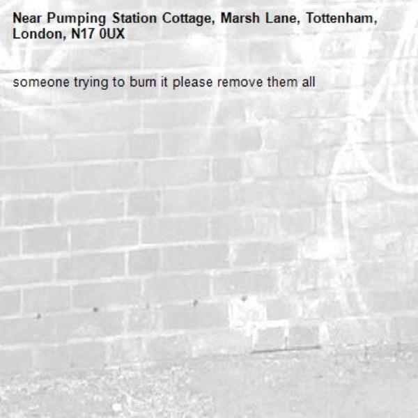 someone trying to burn it please remove them all -Pumping Station Cottage, Marsh Lane, Tottenham, London, N17 0UX