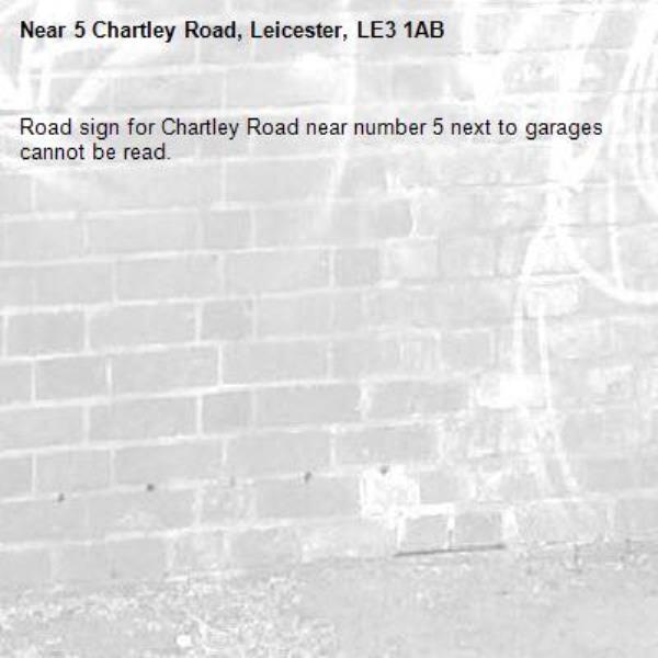 Road sign for Chartley Road near number 5 next to garages cannot be read.-5 Chartley Road, Leicester, LE3 1AB