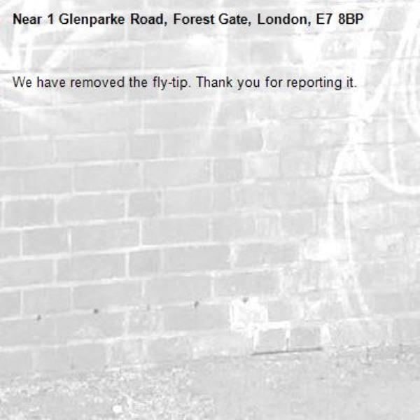 We have removed the fly-tip. Thank you for reporting it.-1 Glenparke Road, Forest Gate, London, E7 8BP