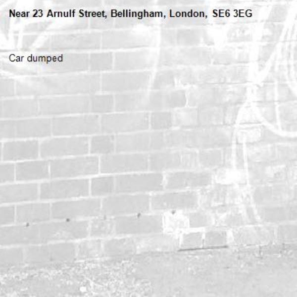 Car dumped -23 Arnulf Street, Bellingham, London, SE6 3EG