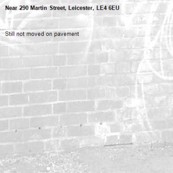 Still not moved on pavement-290 Martin Street, Leicester, LE4 6EU