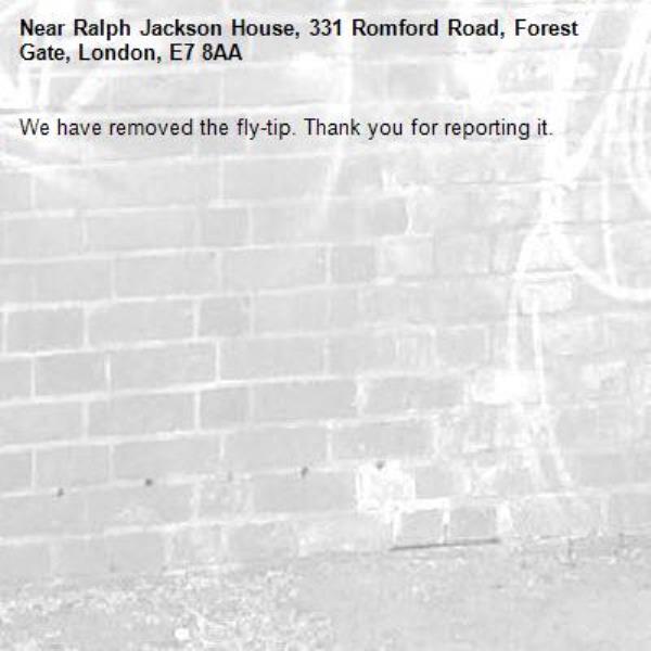We have removed the fly-tip. Thank you for reporting it.-Ralph Jackson House, 331 Romford Road, Forest Gate, London, E7 8AA