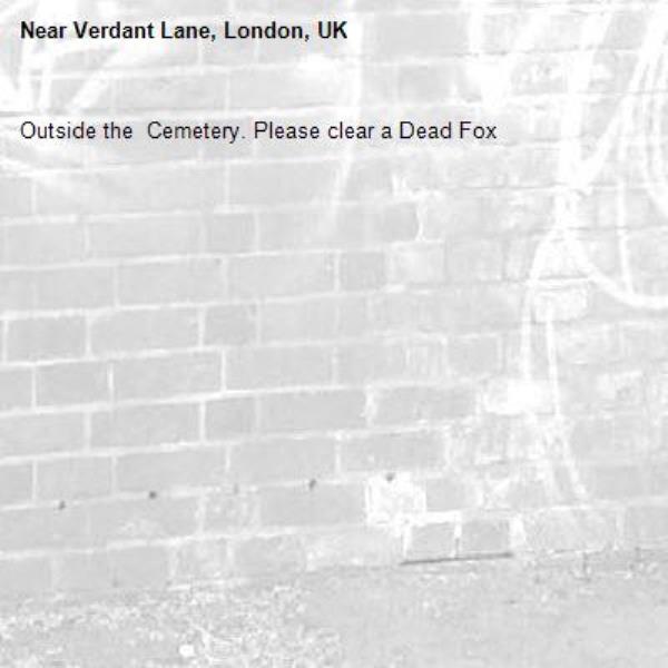 Outside the  Cemetery. Please clear a Dead Fox-Verdant Lane, London, UK