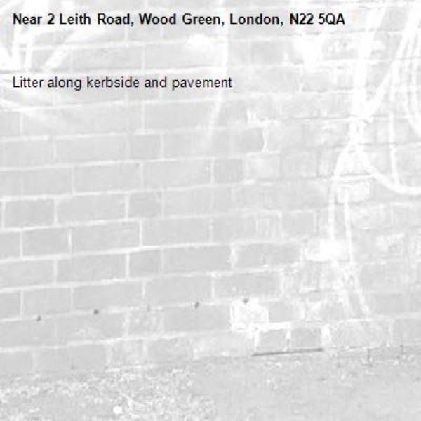 Litter along kerbside and pavement -2 Leith Road, Wood Green, London, N22 5QA