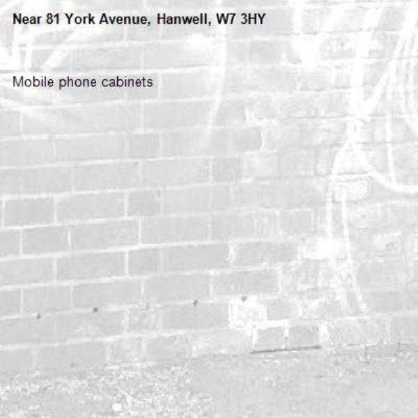 Mobile phone cabinets -81 York Avenue, Hanwell, W7 3HY