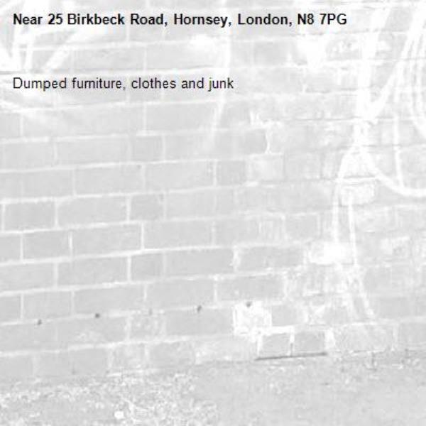 Dumped furniture, clothes and junk-25 Birkbeck Road, Hornsey, London, N8 7PG