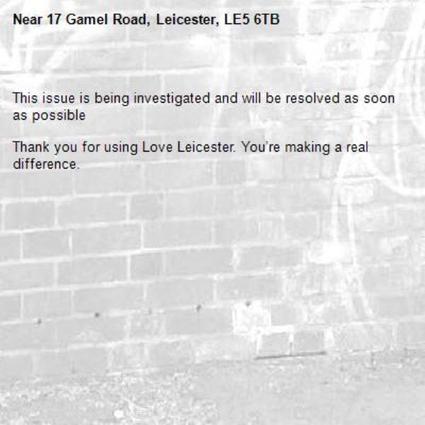 
This issue is being investigated and will be resolved as soon as possible

Thank you for using Love Leicester. You’re making a real difference.

-17 Gamel Road, Leicester, LE5 6TB