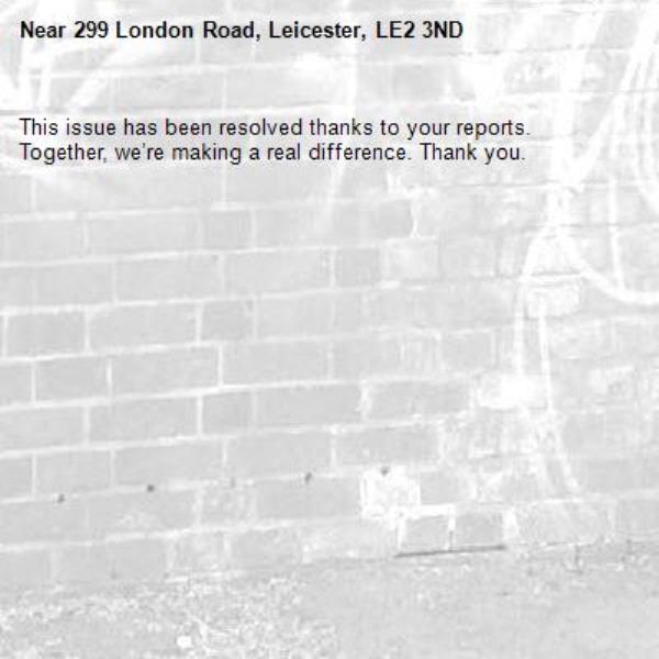 This issue has been resolved thanks to your reports.
Together, we’re making a real difference. Thank you.
-299 London Road, Leicester, LE2 3ND