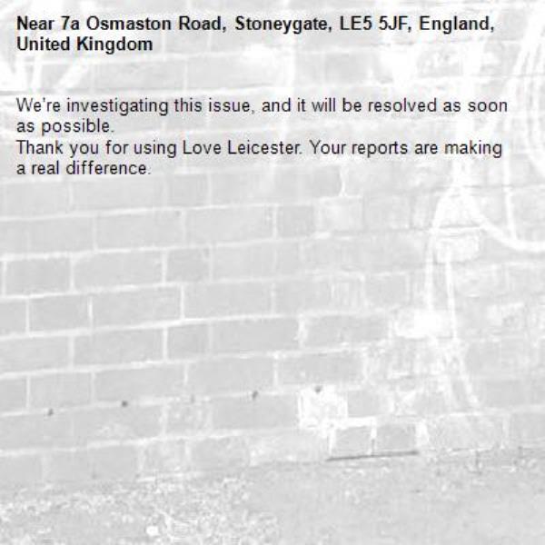 We’re investigating this issue, and it will be resolved as soon as possible.
Thank you for using Love Leicester. Your reports are making a real difference.
-7a Osmaston Road, Stoneygate, LE5 5JF, England, United Kingdom