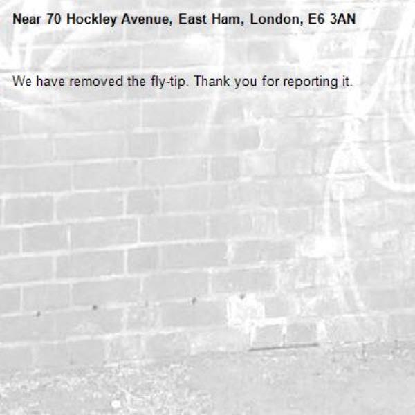 We have removed the fly-tip. Thank you for reporting it.-70 Hockley Avenue, East Ham, London, E6 3AN