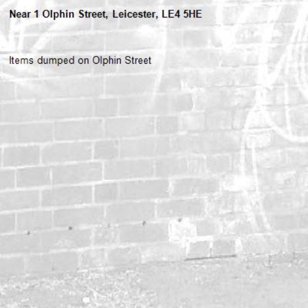Items dumped on Olphin Street-1 Olphin Street, Leicester, LE4 5HE