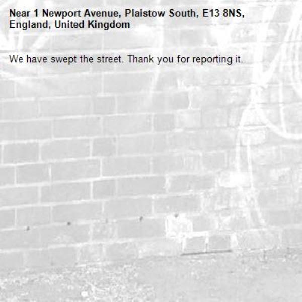 We have swept the street. Thank you for reporting it.-1 Newport Avenue, Plaistow South, E13 8NS, England, United Kingdom