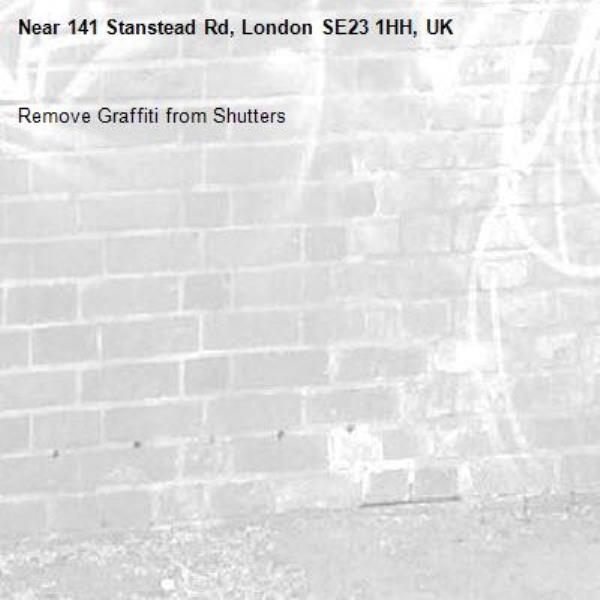 Remove Graffiti from Shutters
-141 Stanstead Rd, London SE23 1HH, UK