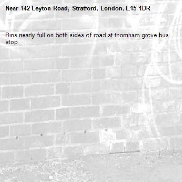 Bins nearly full on both sides of road at thornham grove bus stop -142 Leyton Road, Stratford, London, E15 1DR