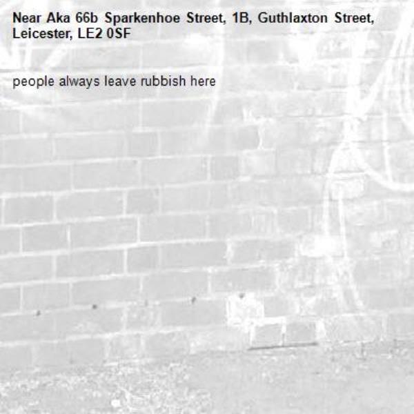 people always leave rubbish here-Aka 66b Sparkenhoe Street, 1B, Guthlaxton Street, Leicester, LE2 0SF