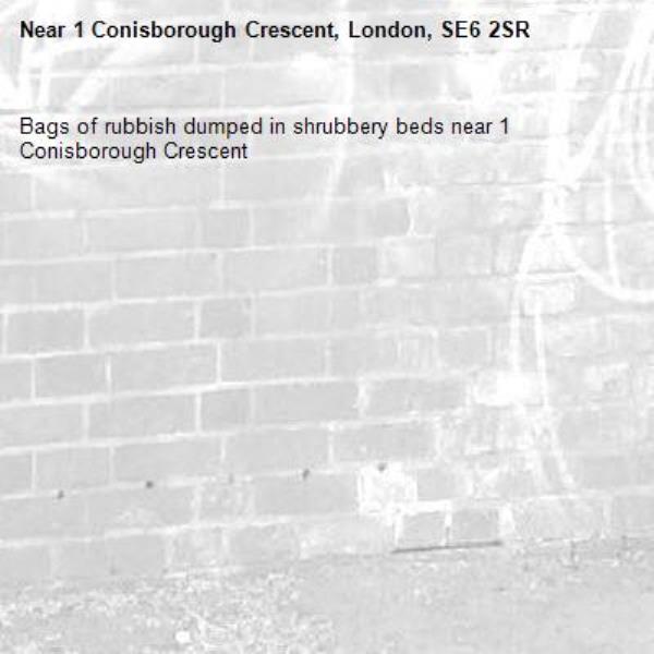 Bags of rubbish dumped in shrubbery beds near 1 Conisborough Crescent -1 Conisborough Crescent, London, SE6 2SR