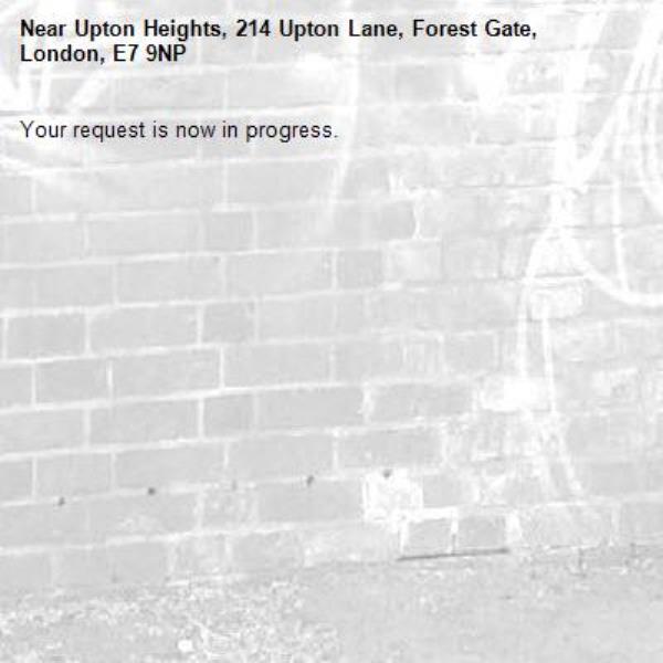 Your request is now in progress.-Upton Heights, 214 Upton Lane, Forest Gate, London, E7 9NP