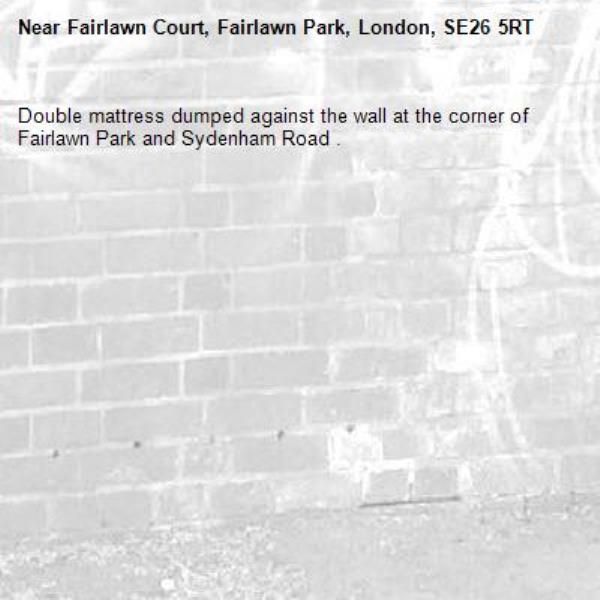 Double mattress dumped against the wall at the corner of Fairlawn Park and Sydenham Road .-Fairlawn Court, Fairlawn Park, London, SE26 5RT