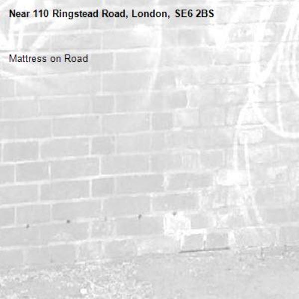Mattress on Road -110 Ringstead Road, London, SE6 2BS