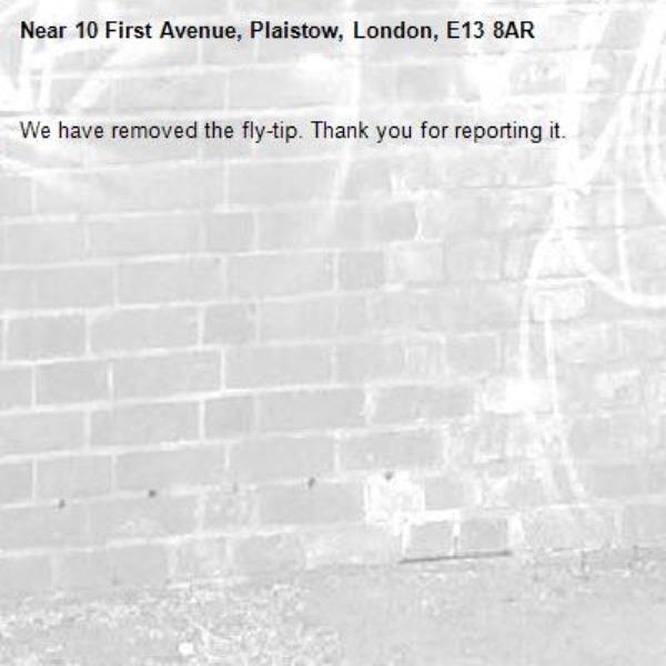 We have removed the fly-tip. Thank you for reporting it.-10 First Avenue, Plaistow, London, E13 8AR