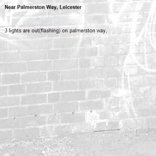 3 lights are out(flashing) on palmerston way,-Palmerston Way, Leicester