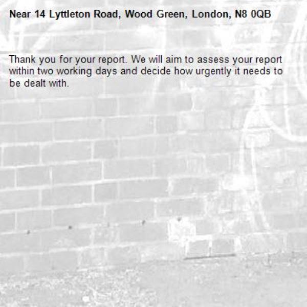 Thank you for your report. We will aim to assess your report within two working days and decide how urgently it needs to be dealt with.-14 Lyttleton Road, Wood Green, London, N8 0QB