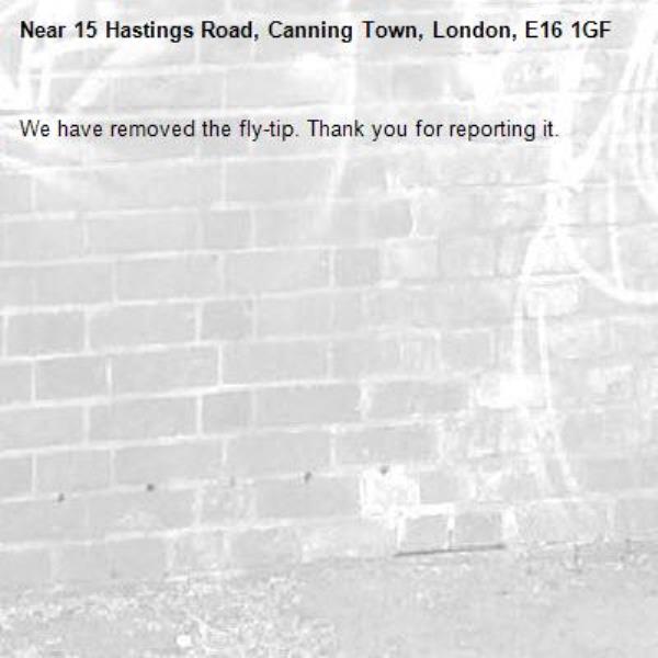 We have removed the fly-tip. Thank you for reporting it.-15 Hastings Road, Canning Town, London, E16 1GF