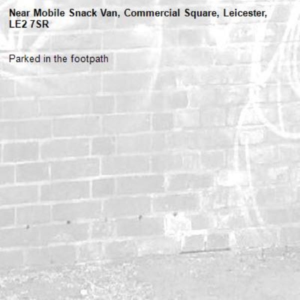 Parked in the footpath-Mobile Snack Van, Commercial Square, Leicester, LE2 7SR