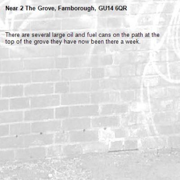 There are several large oil and fuel cans on the path at the top of the grove they have now been there a week.-2 The Grove, Farnborough, GU14 6QR