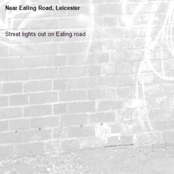 Street lights out on Ealing road -Ealing Road, Leicester