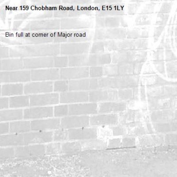 Bin full at corner of Major road -159 Chobham Road, London, E15 1LY