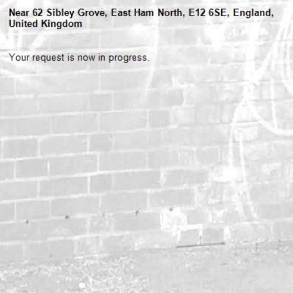 Your request is now in progress.-62 Sibley Grove, East Ham North, E12 6SE, England, United Kingdom