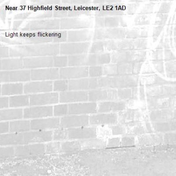 Light keeps flickering -37 Highfield Street, Leicester, LE2 1AD