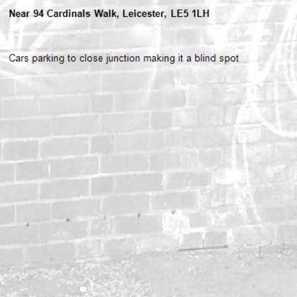 Cars parking to close junction making it a blind spot -94 Cardinals Walk, Leicester, LE5 1LH