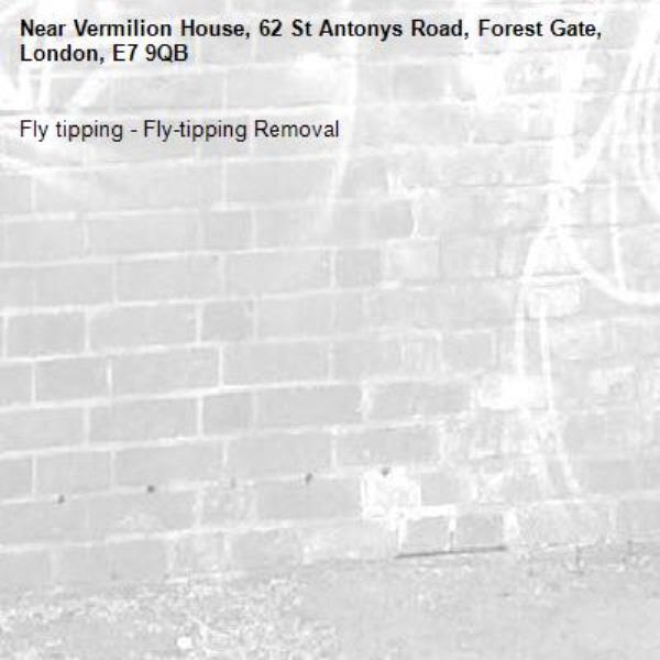 Fly tipping - Fly-tipping Removal-Vermilion House, 62 St Antonys Road, Forest Gate, London, E7 9QB