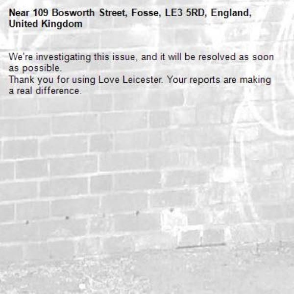 We’re investigating this issue, and it will be resolved as soon as possible.
Thank you for using Love Leicester. Your reports are making a real difference.
-109 Bosworth Street, Fosse, LE3 5RD, England, United Kingdom