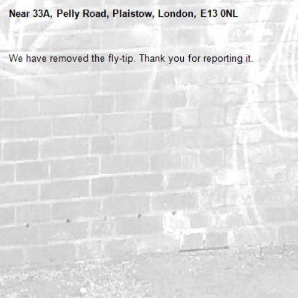 We have removed the fly-tip. Thank you for reporting it.-33A, Pelly Road, Plaistow, London, E13 0NL