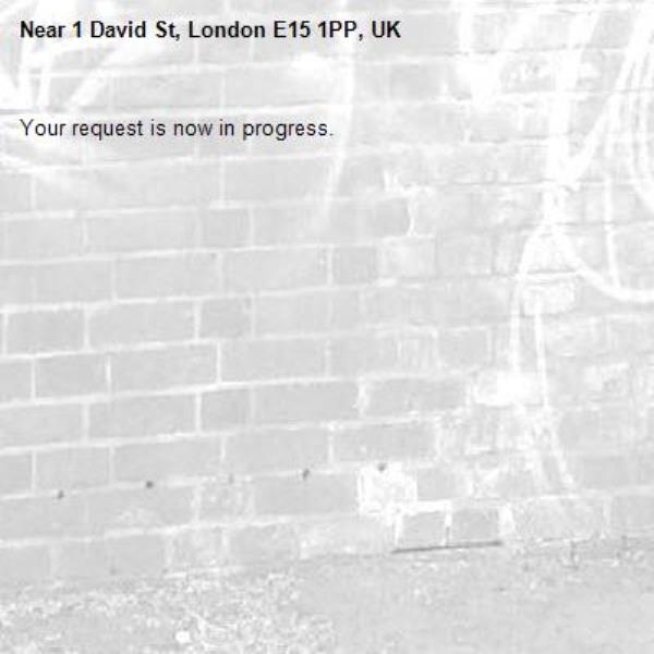 Your request is now in progress.-1 David St, London E15 1PP, UK