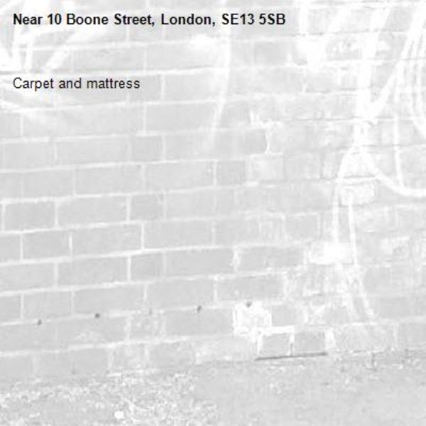 Carpet and mattress -10 Boone Street, London, SE13 5SB