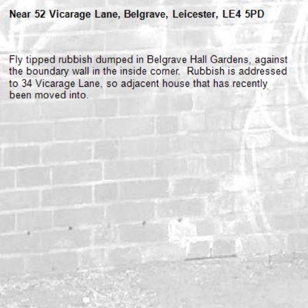 Fly tipped rubbish dumped in Belgrave Hall Gardens, against the boundary wall in the inside corner.  Rubbish is addressed to 34 Vicarage Lane, so adjacent house that has recently been moved into.-52 Vicarage Lane, Belgrave, Leicester, LE4 5PD