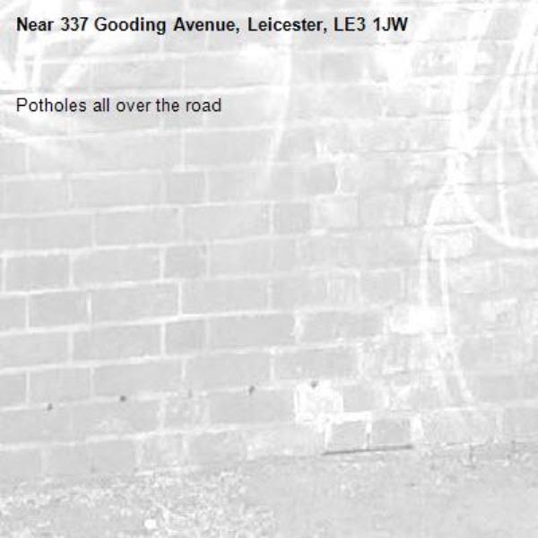 Potholes all over the road -337 Gooding Avenue, Leicester, LE3 1JW