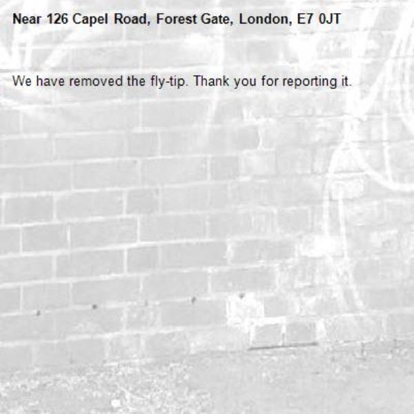 We have removed the fly-tip. Thank you for reporting it.-126 Capel Road, Forest Gate, London, E7 0JT