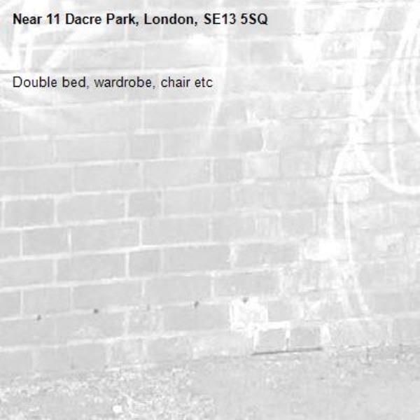 Double bed, wardrobe, chair etc -11 Dacre Park, London, SE13 5SQ