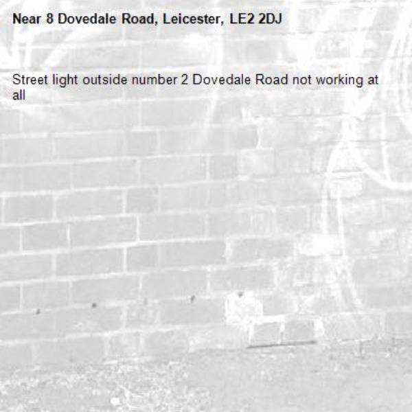 Street light outside number 2 Dovedale Road not working at all-8 Dovedale Road, Leicester, LE2 2DJ
