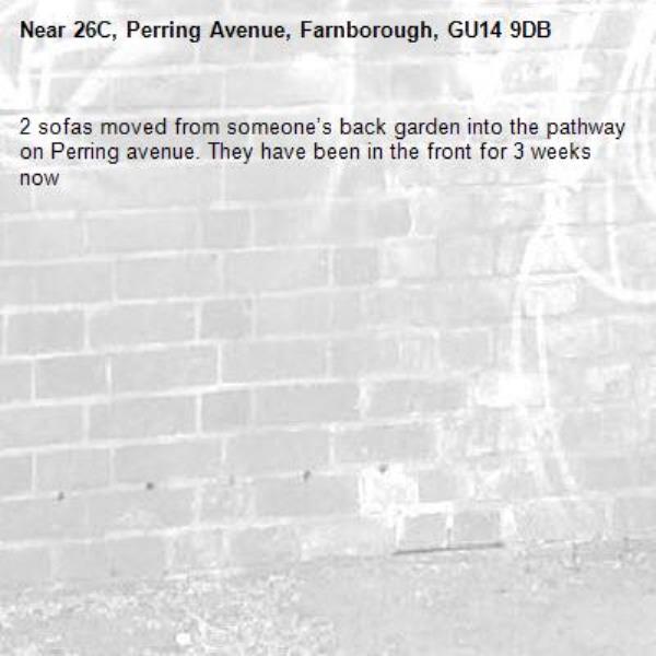 2 sofas moved from someone’s back garden into the pathway on Perring avenue. They have been in the front for 3 weeks now-26C, Perring Avenue, Farnborough, GU14 9DB