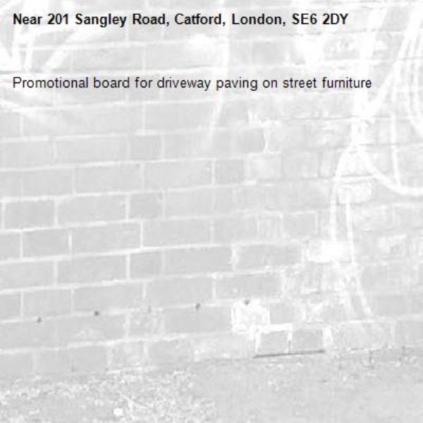 Promotional board for driveway paving on street furniture-201 Sangley Road, Catford, London, SE6 2DY