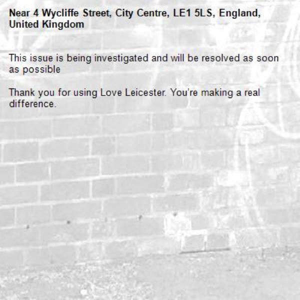 This issue is being investigated and will be resolved as soon as possible

Thank you for using Love Leicester. You’re making a real difference.

-4 Wycliffe Street, City Centre, LE1 5LS, England, United Kingdom