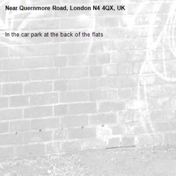 In the car park at the back of the flats -Quernmore Road, London N4 4QX, UK
