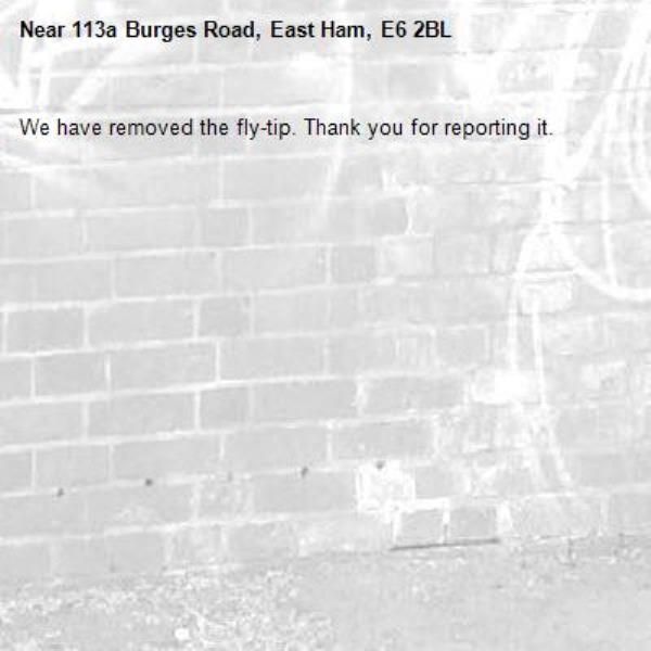 We have removed the fly-tip. Thank you for reporting it.-113a Burges Road, East Ham, E6 2BL