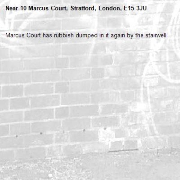 Marcus Court has rubbish dumped in it again by the stairwell-10 Marcus Court, Stratford, London, E15 3JU